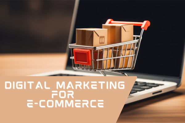 Digital Marketing for E-Commerce