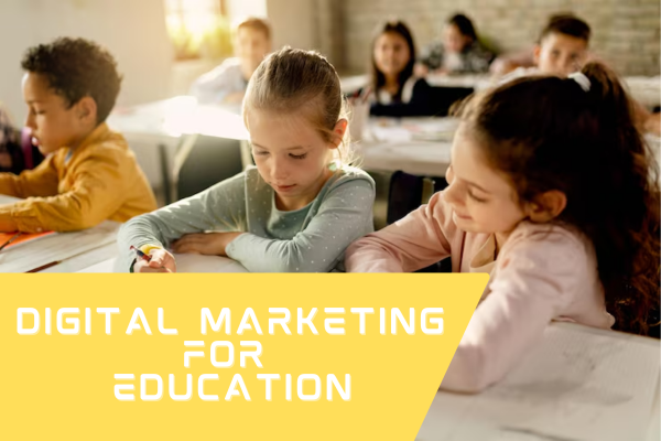 Digital Marketing for Education Industry Digital Marketing for Education Industry